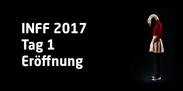 INFF 2017 &#8211; Tag 1: Eröffnung