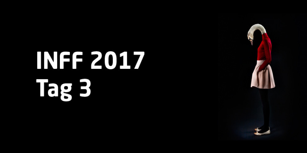 INFF 2017 – Tag 3